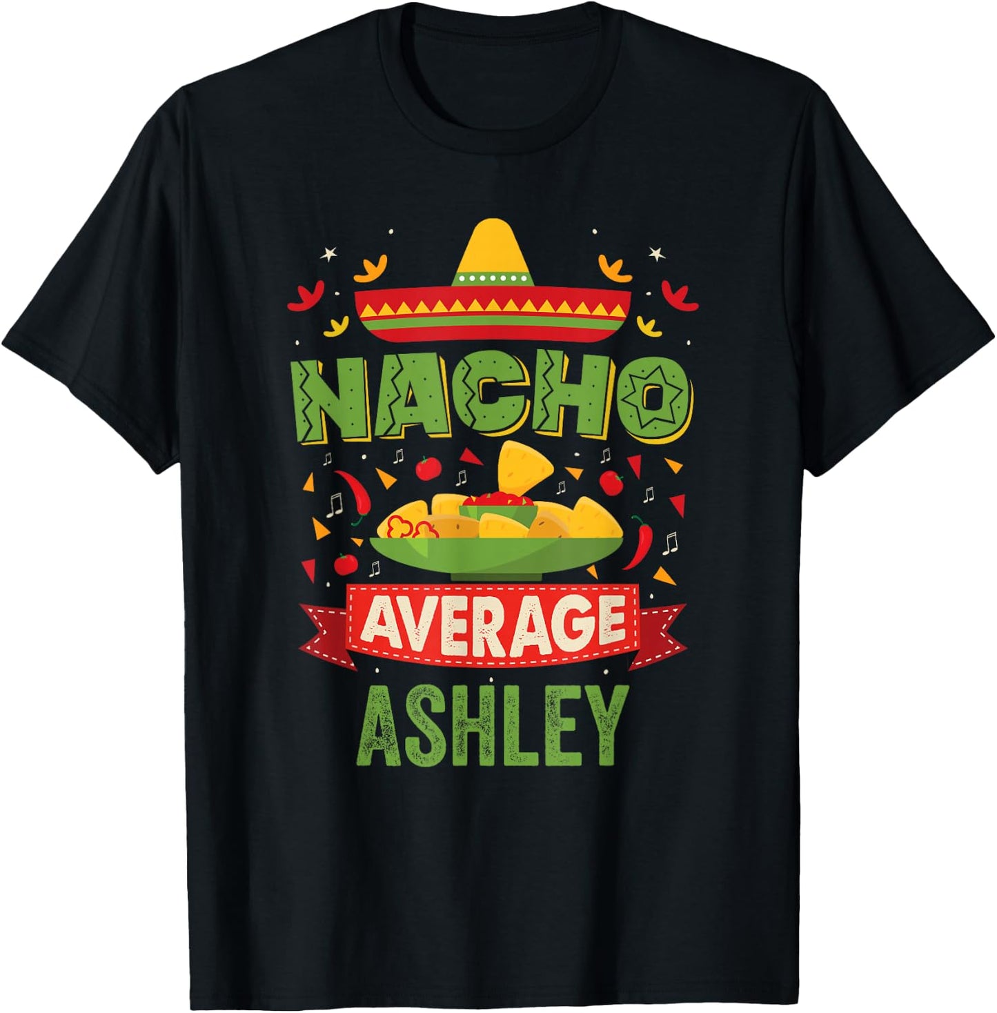 Nacho Average Ashley Funny Personalized Name Birthday T-Shirt - T-Shirt | Black