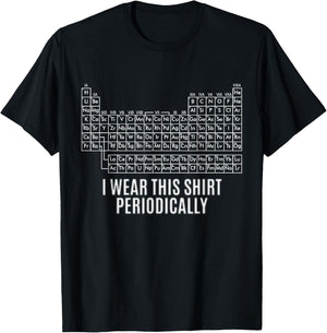 Funny I Wear This Shirt Periodically Woman T-Shirt - T-Shirt | Black