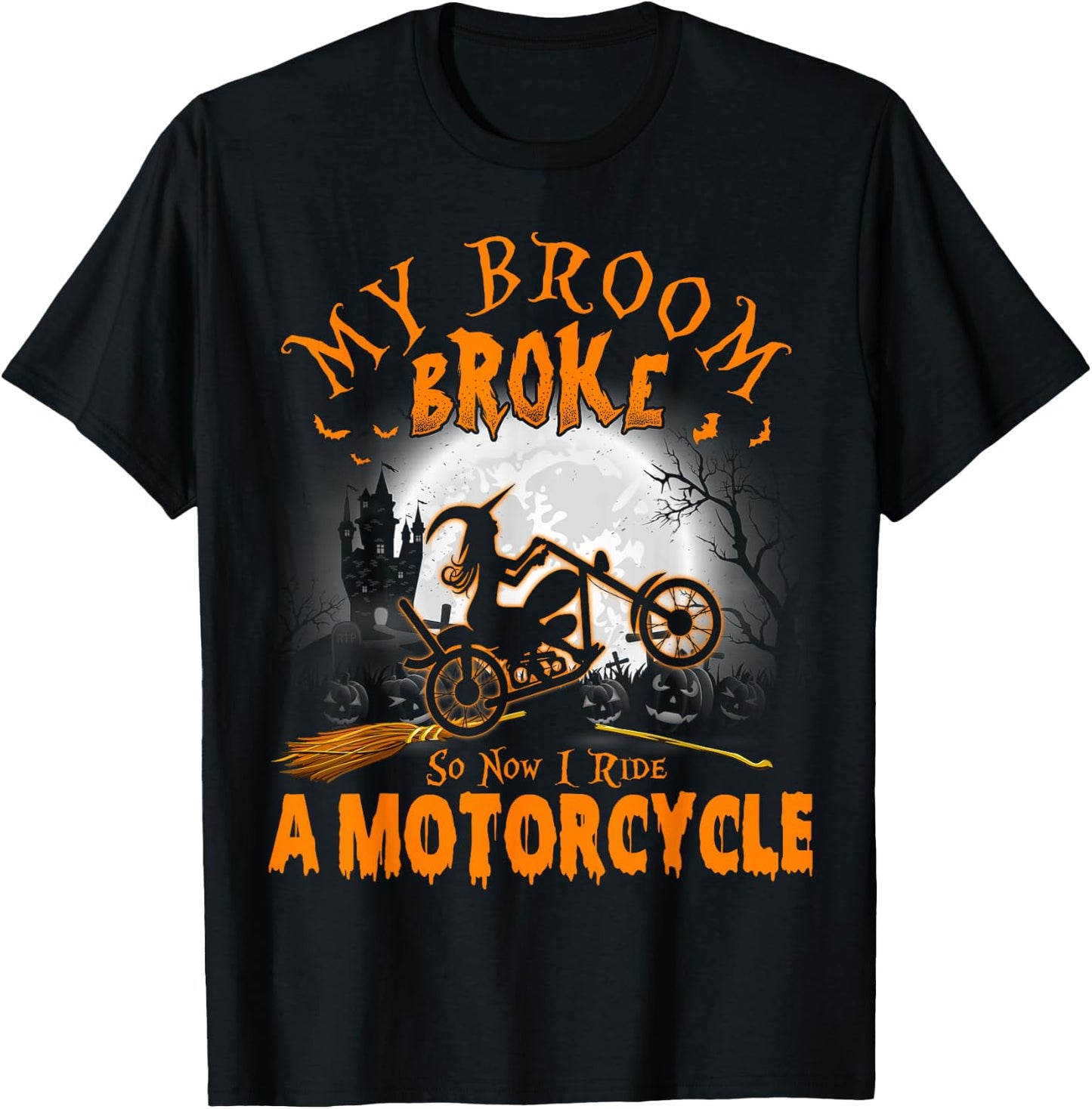 My Broom Broke So Now I Ride A Motorcycle T-Shirt - T-Shirt | Black