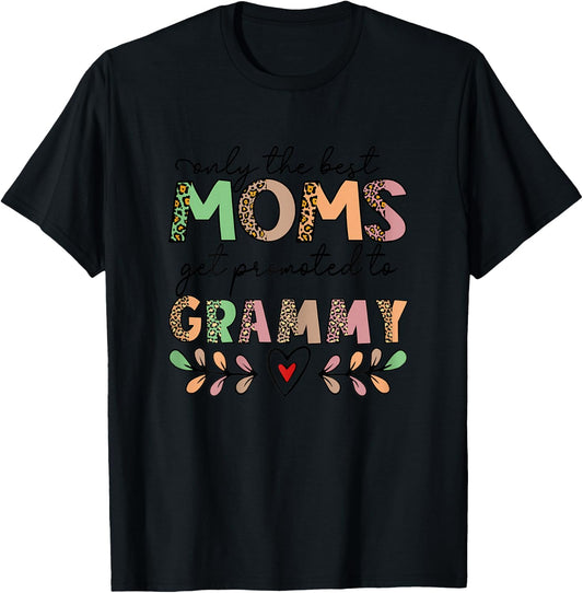Only The Best Moms Get Promoted to Grammy T-Shirt - T-Shirt | Black