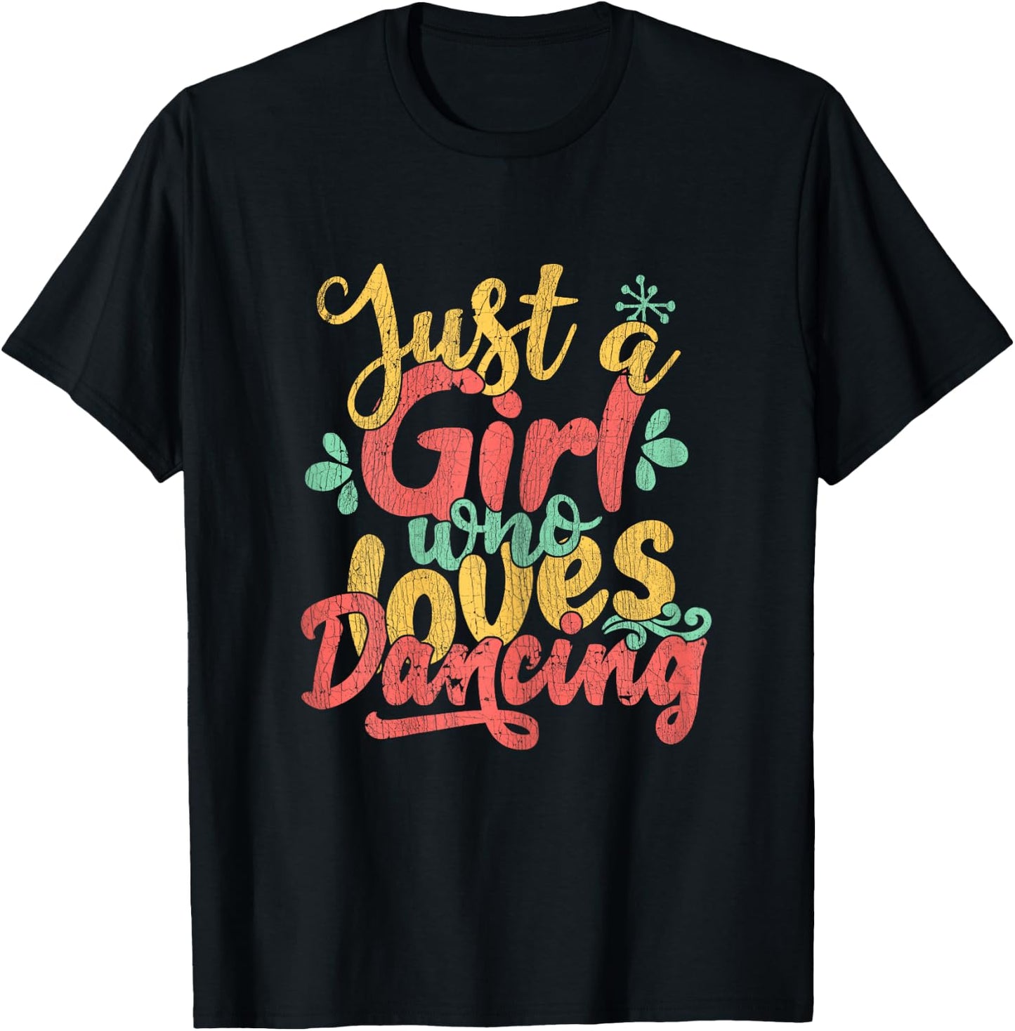 Just A Girl Who Loves Dancing Gift Dancers T-Shirt - T-Shirt | Black