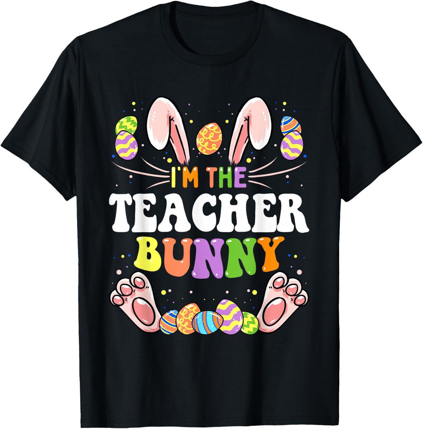 I'm The Teacher Bunny Matching Family Easter Party T-Shirt - T-Shirt | Black