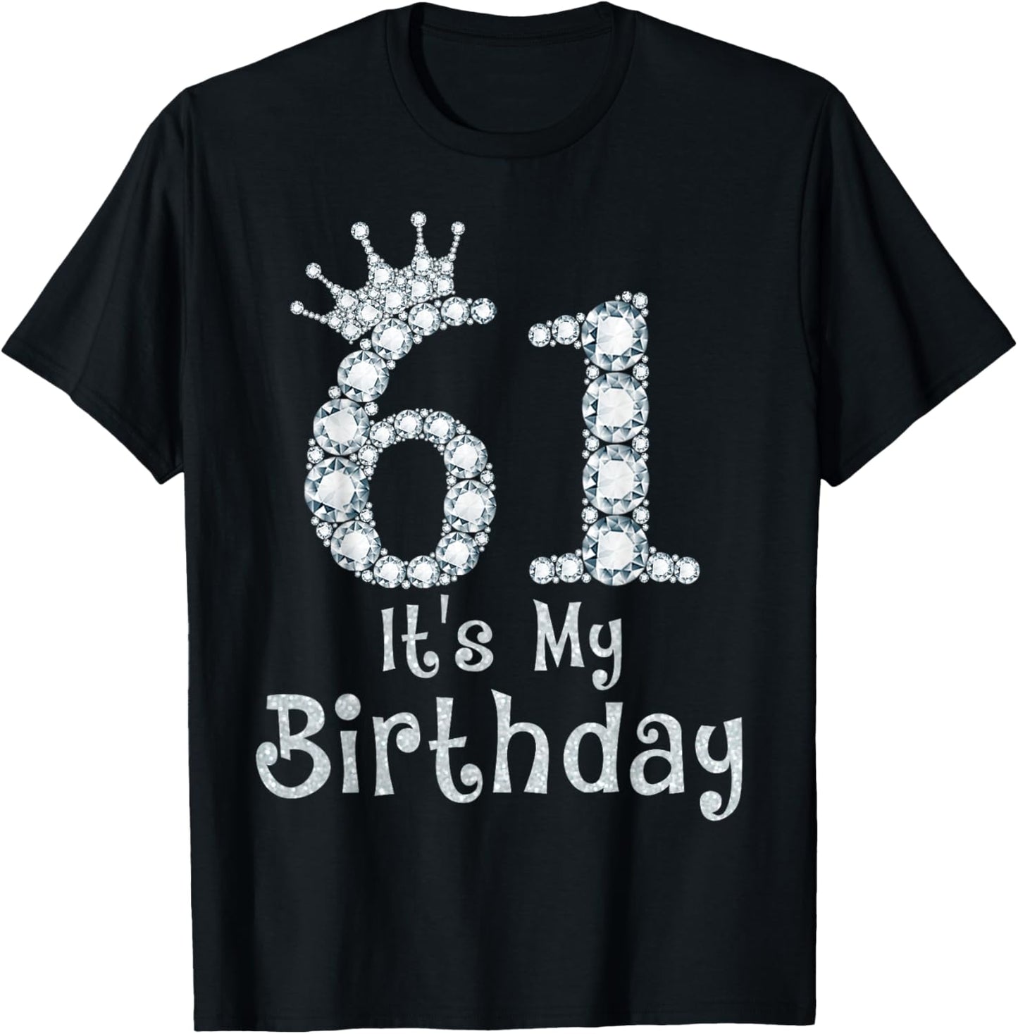 61 It's My Birthday 61 Years Old Happy 61st Birthday Girl T-Shirt - T-Shirt | Black
