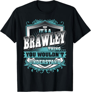 It's A BRAWLEY Thing You Wouldn't Understand Family Name T-Shirt - T-Shirt | Black