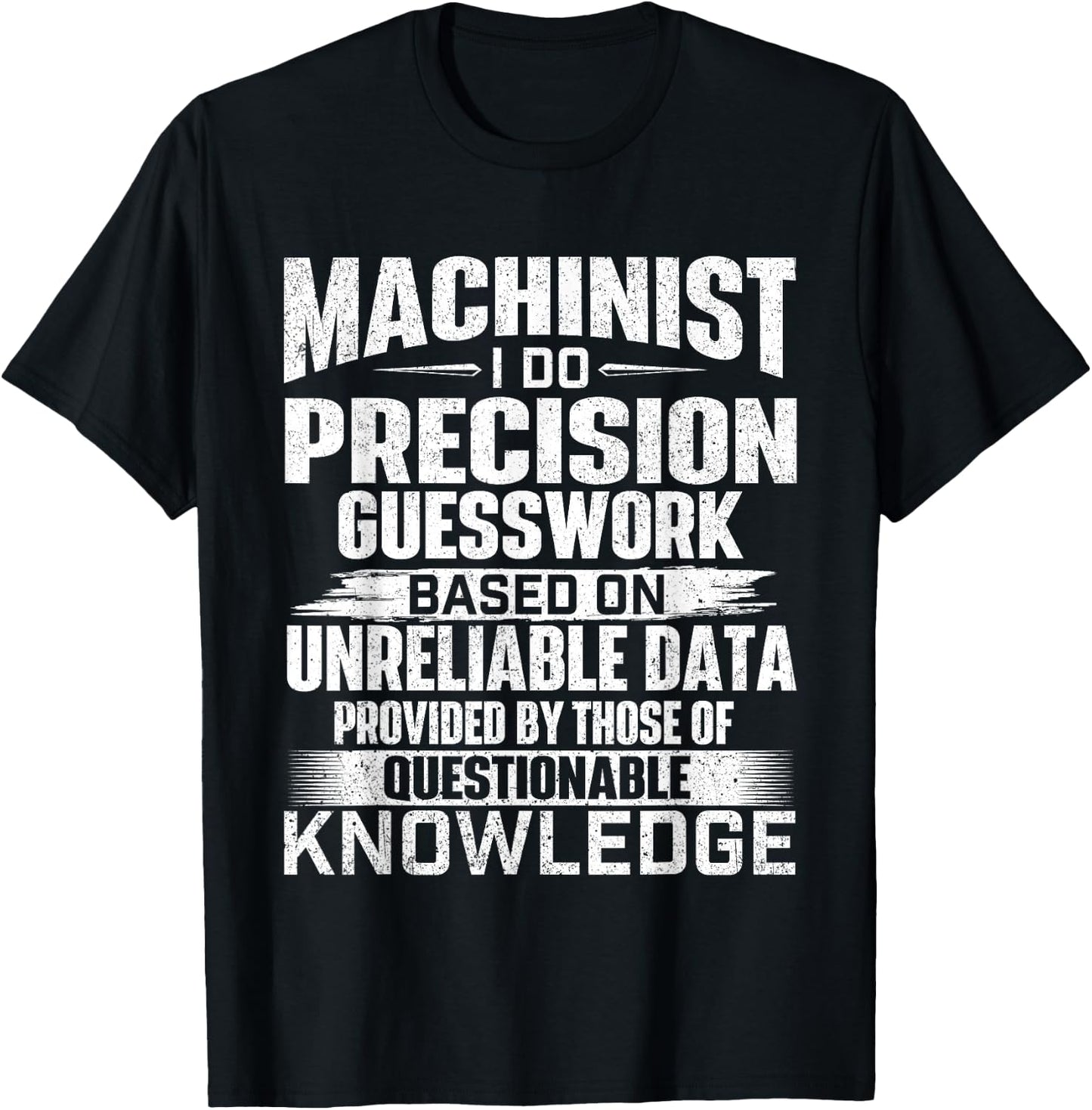 Machinist I Do Precision Guesswork - CNC Machine Operator T-Shirt - T-Shirt | Black
