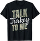 Turkey Hunting I Talk Turkey To Me I Turkey Hunter T-Shirt - T-Shirt | Black