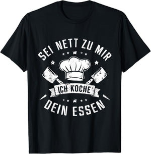 with German Text "Sei Nett Zu Mir Ich Koche Dein Essen Koch Hobbykoch Chefkoch, black T-Shirt - T-Shirt | Black