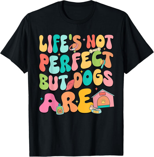 Life's Not Perfect But Dogs Are International Dog Day T-Shirt - T-Shirt | Black