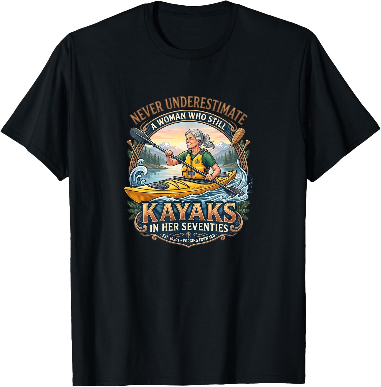Never Underestimate Woman Who Still Kayaks in Her Seventies T-Shirt - T-Shirt | Black