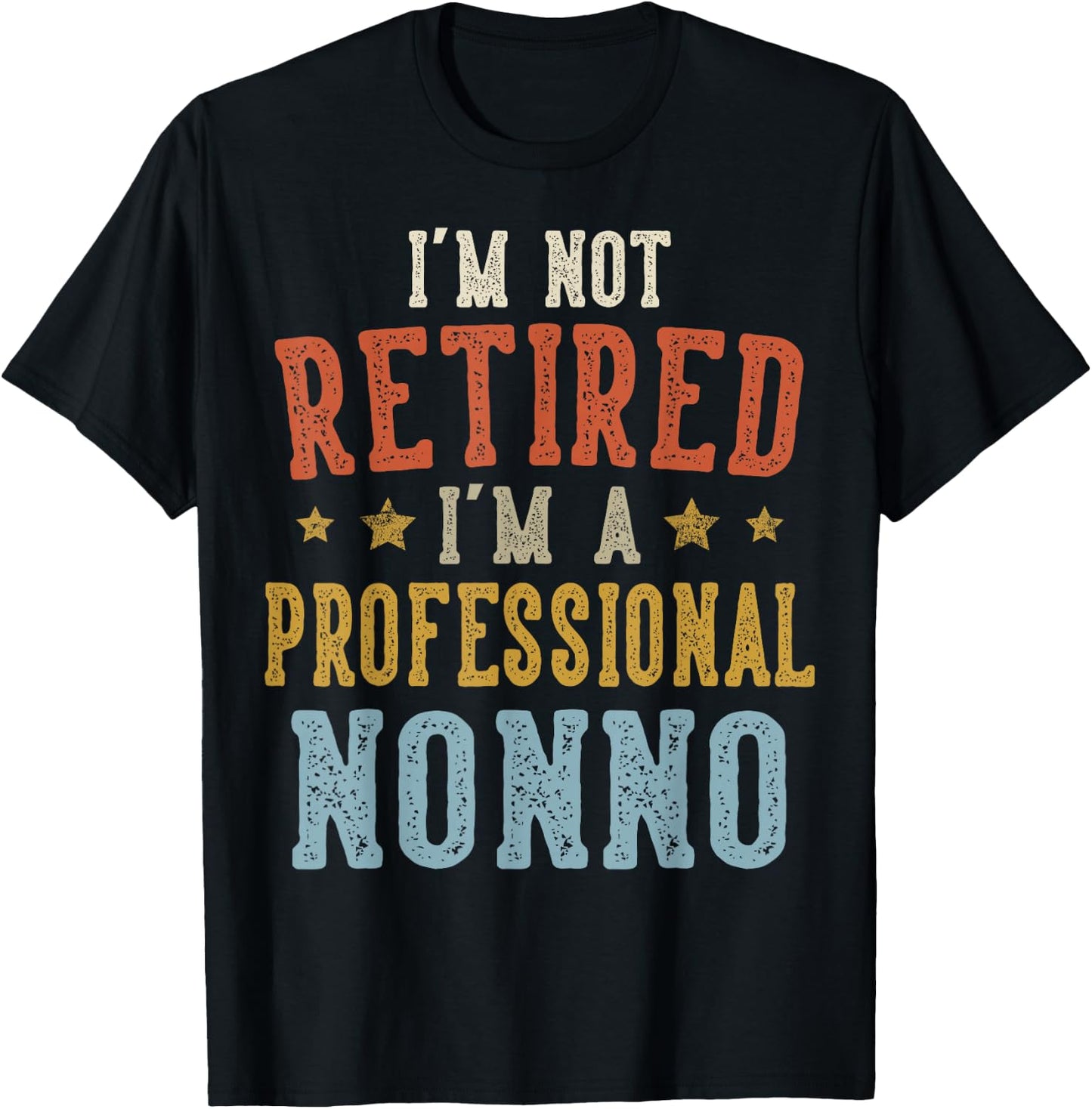 I'm Not Retired I'm A Professional Nonno Fathers Day T-Shirt - T-Shirt | Black