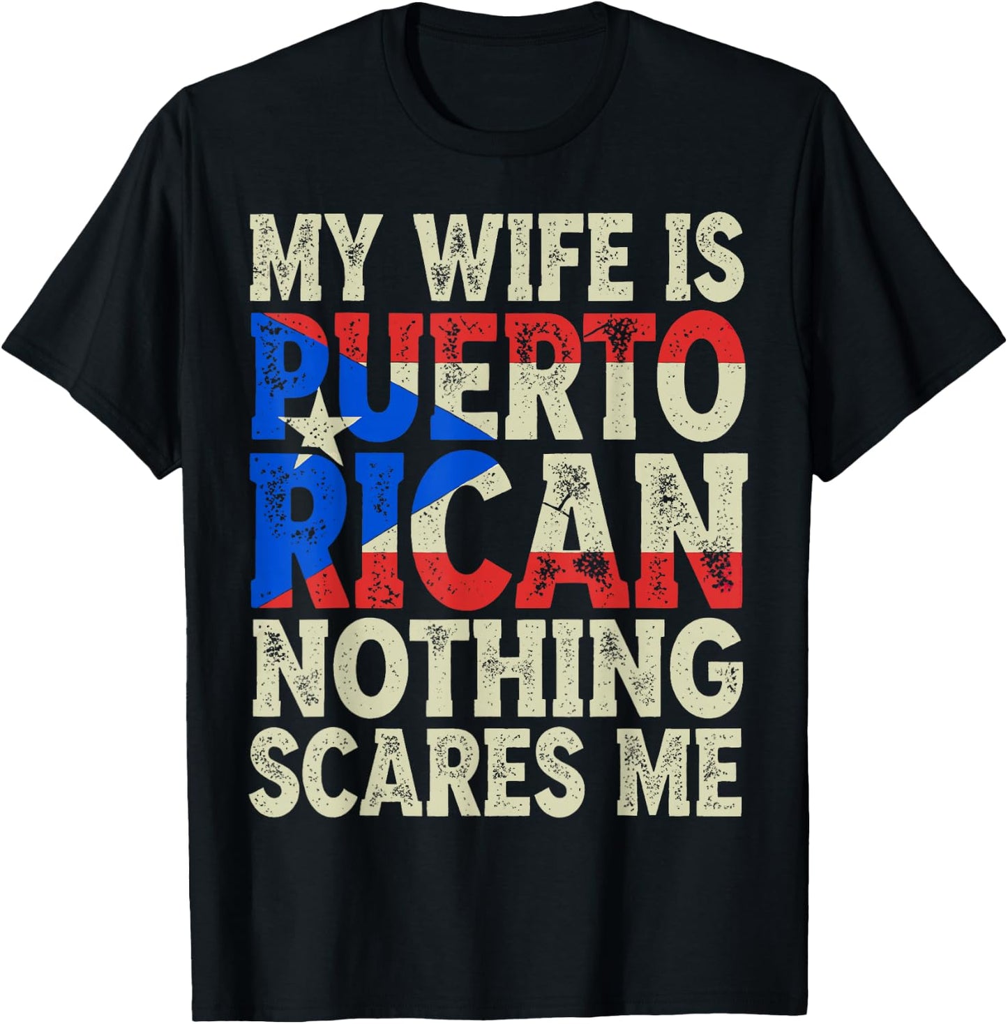 My Wife is Puerto Rican Nothing Scares Me Quote T-Shirt - T-Shirt | Black