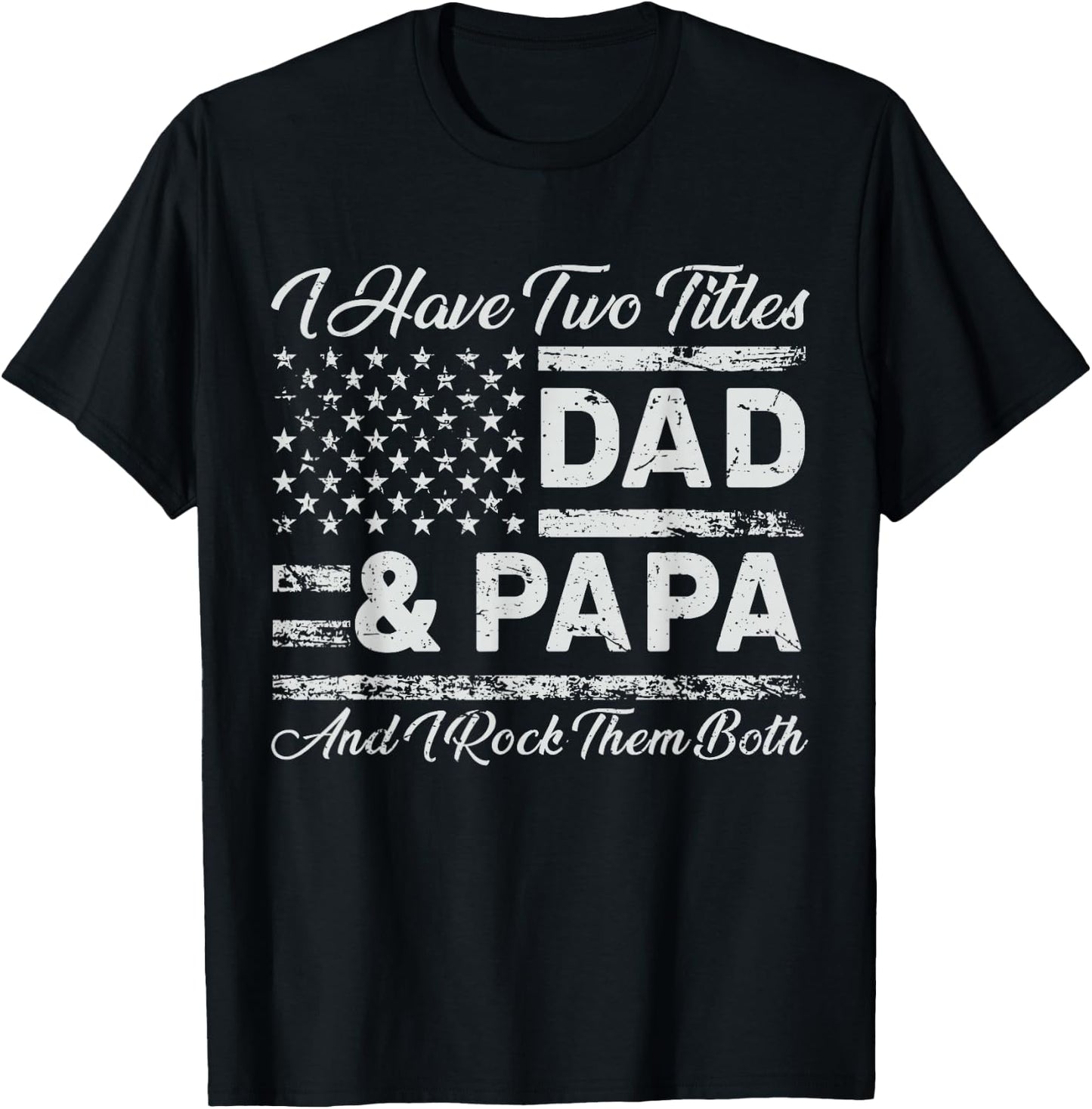 I Have Two Titles Dad Papa Rock Them Both T-Shirt - T-Shirt | Black