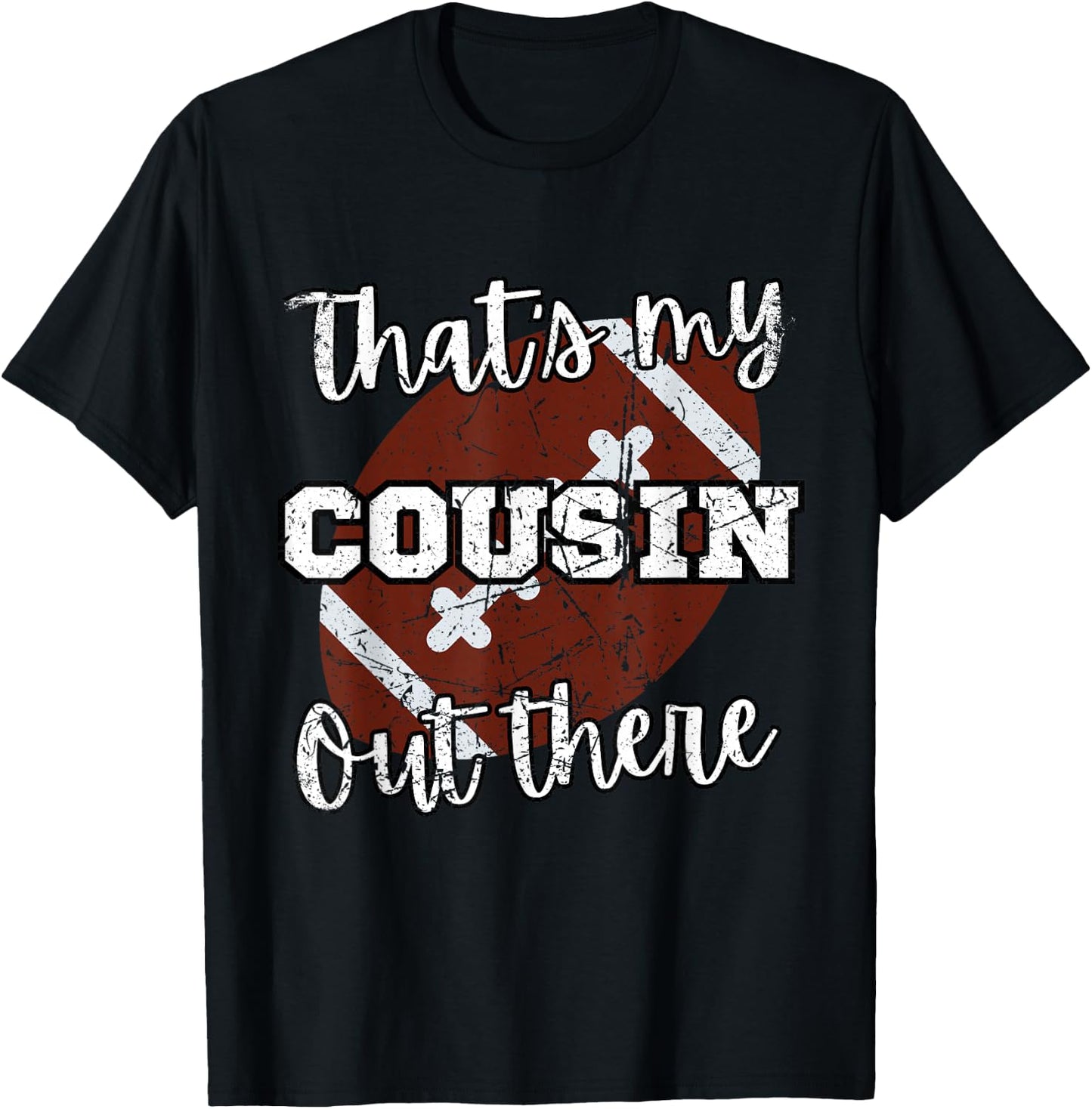 That's my Cousin Out There Football Family Members Crew T-Shirt - T-Shirt | Black