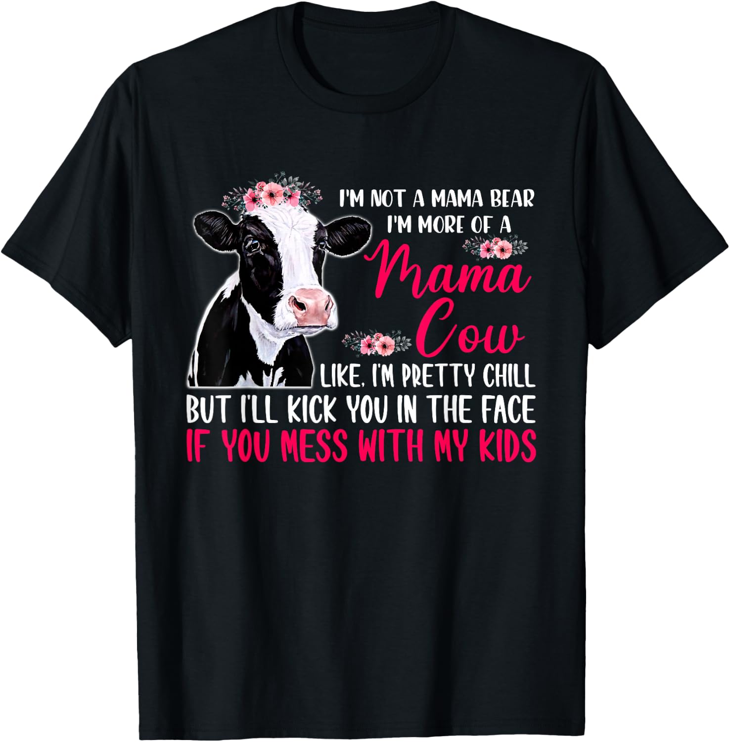 I'm Not A Mama Bear I'm More Of A Mama Cow Floral Mother Day T-Shirt - T-Shirt | Black