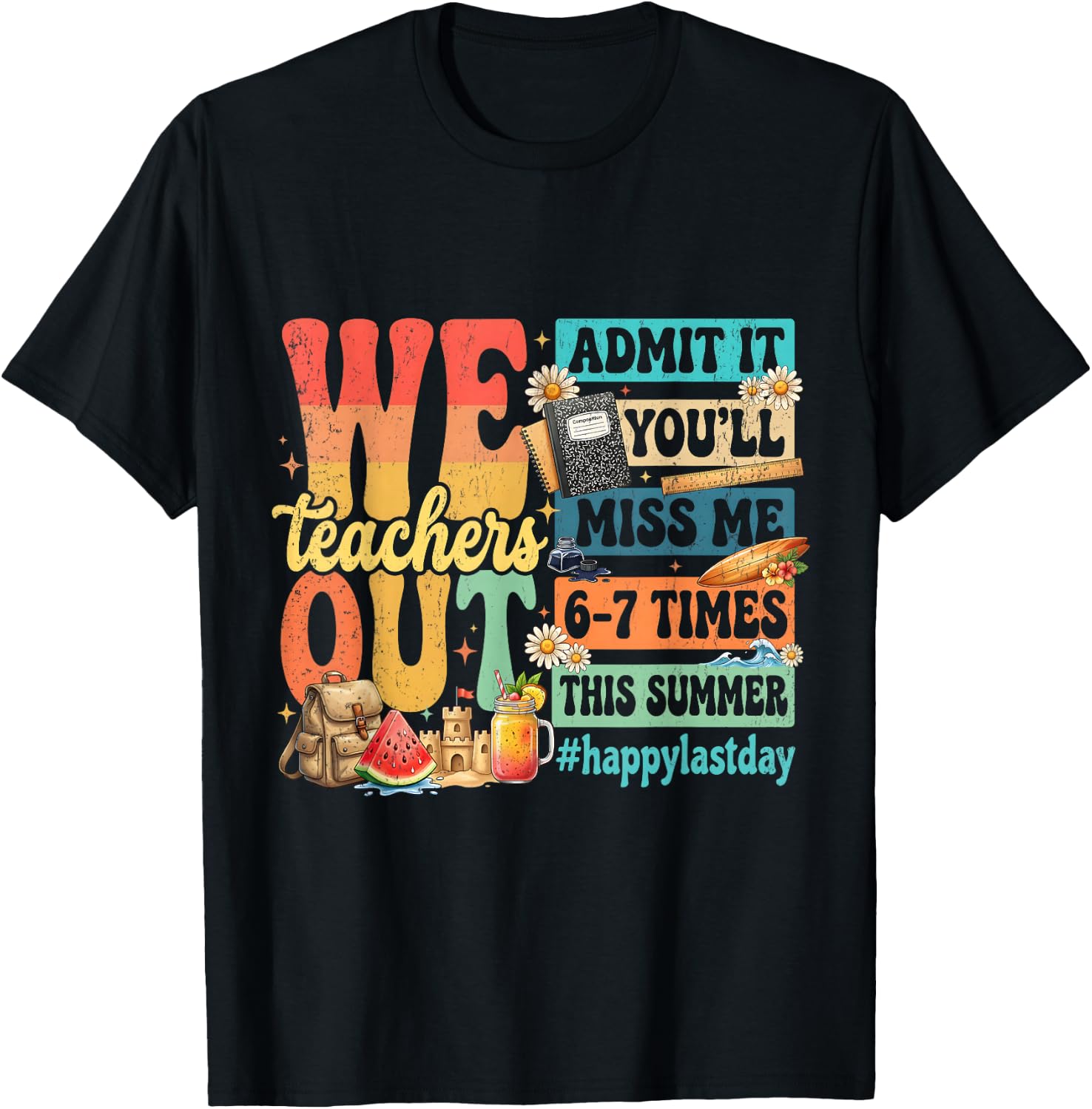 Happy Last Day Teachers Out Admit It Youll Miss Me Retro T-Shirt - T-Shirt | Black