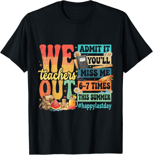 Happy Last Day Teachers Out Admit It Youll Miss Me Retro T-Shirt - T-Shirt | Black
