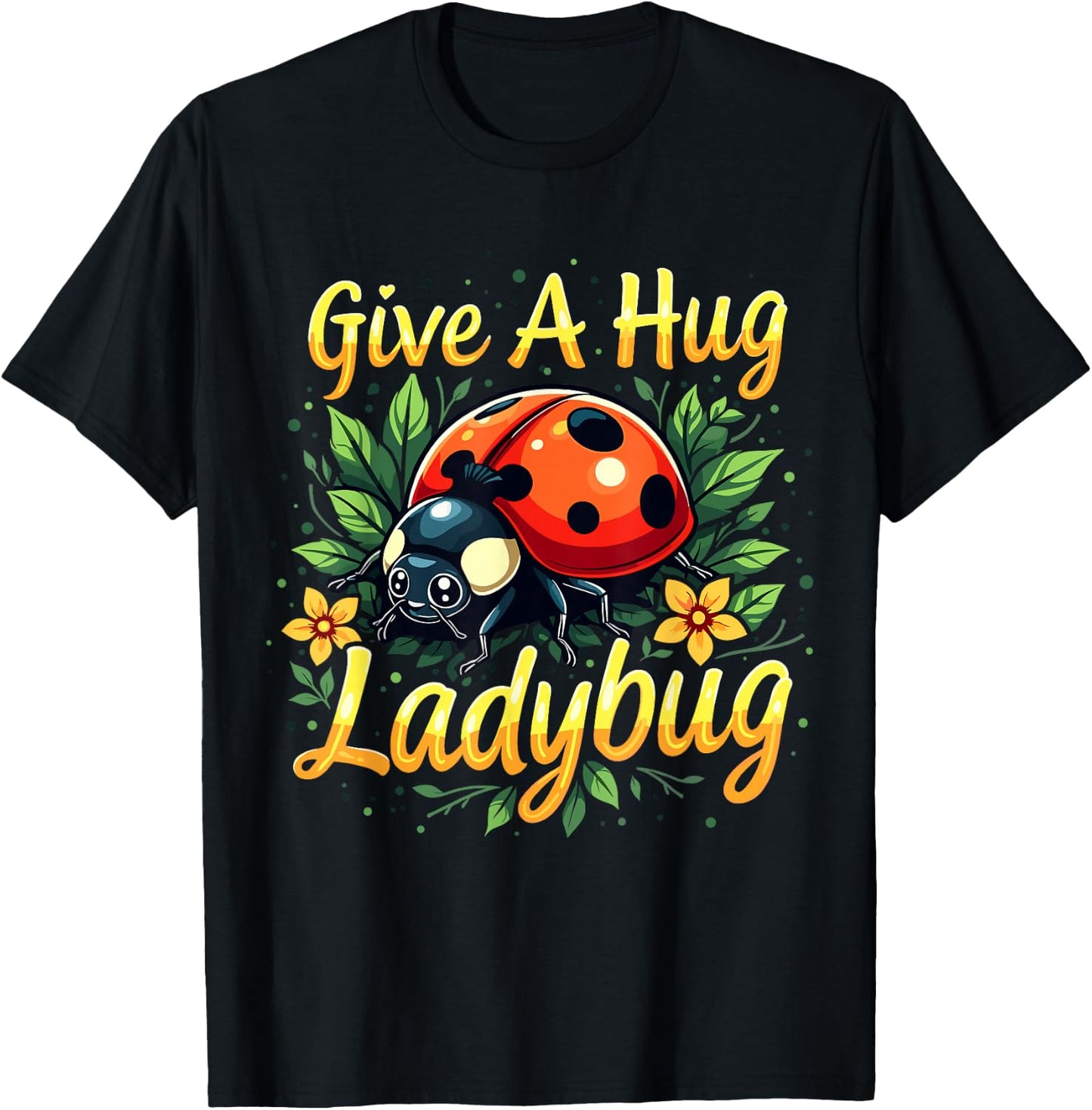 Give a Hug Ladybug Funny Ladybug Lover T-Shirt - T-Shirt | Black