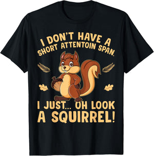 I don't have a short attention span I just oh look Squirrels T-Shirt - T-Shirt | Black