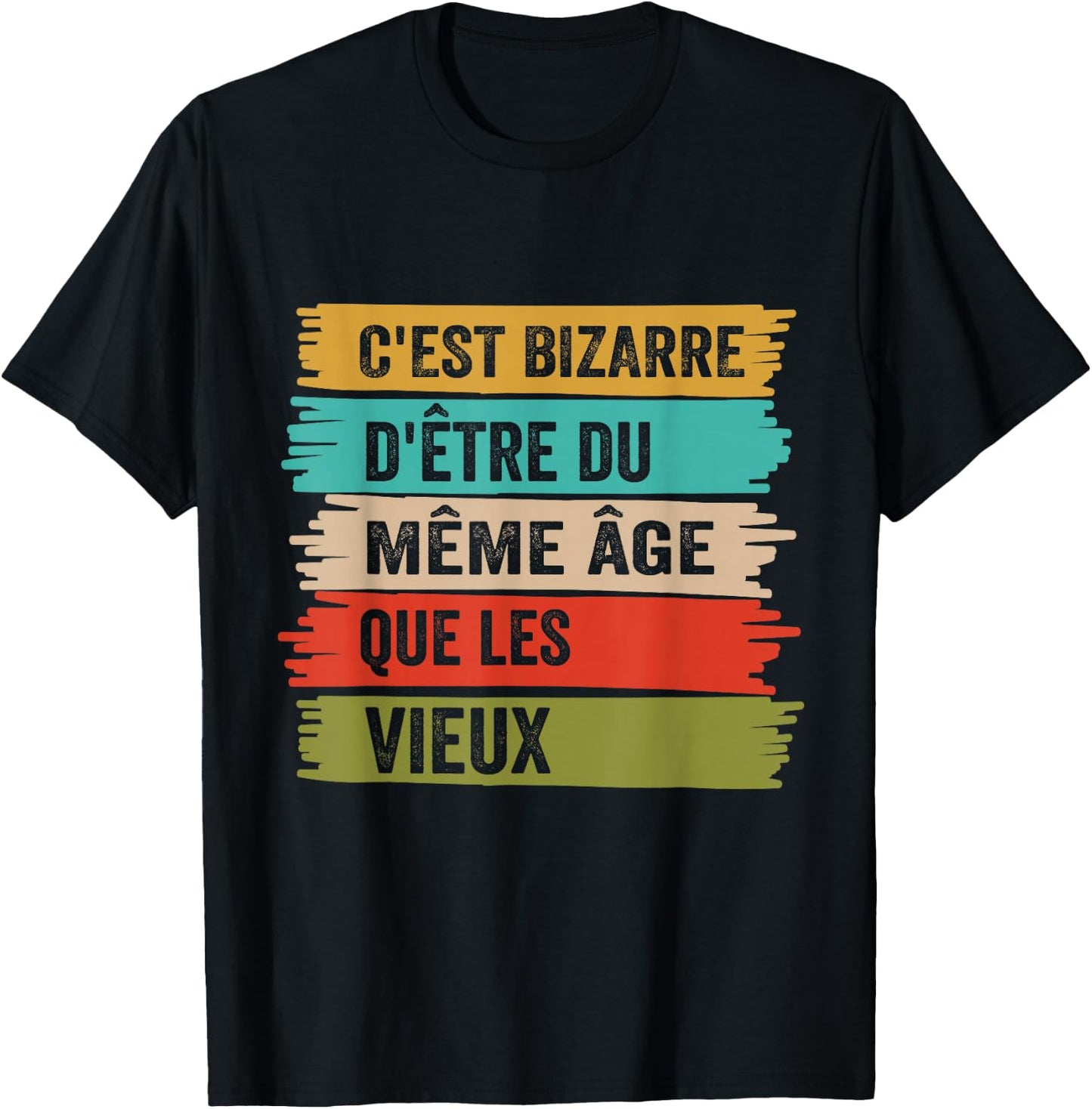 It's Weird Same Age As The Old Funny Gift , Black, S T-Shirt - T-Shirt | Black