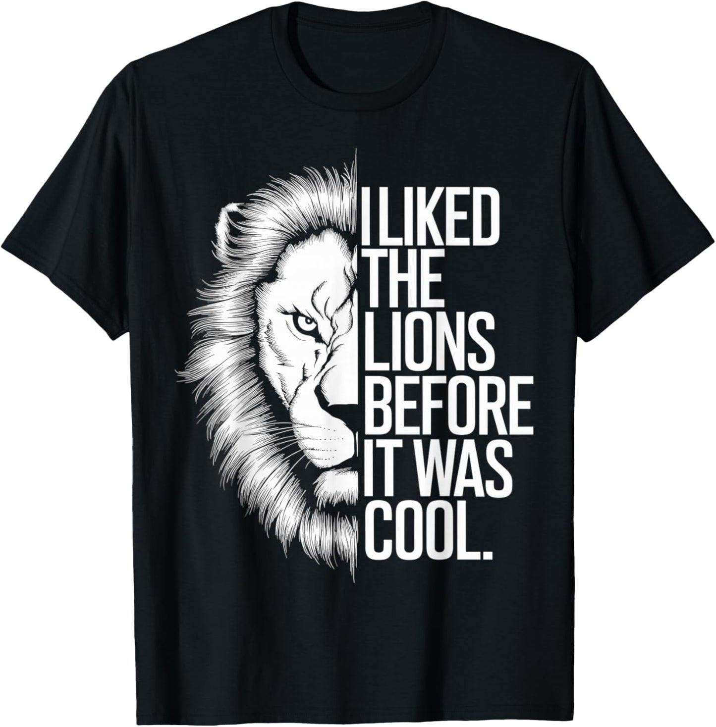 I Liked The Lions Before It Was Cool T-Shirt - T-Shirt | Black