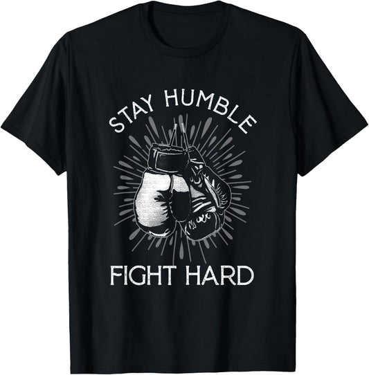 Stay Humble Hard Fight | Boxing Gloves | Fighting Boxer T-Shirt - T-Shirt | Black