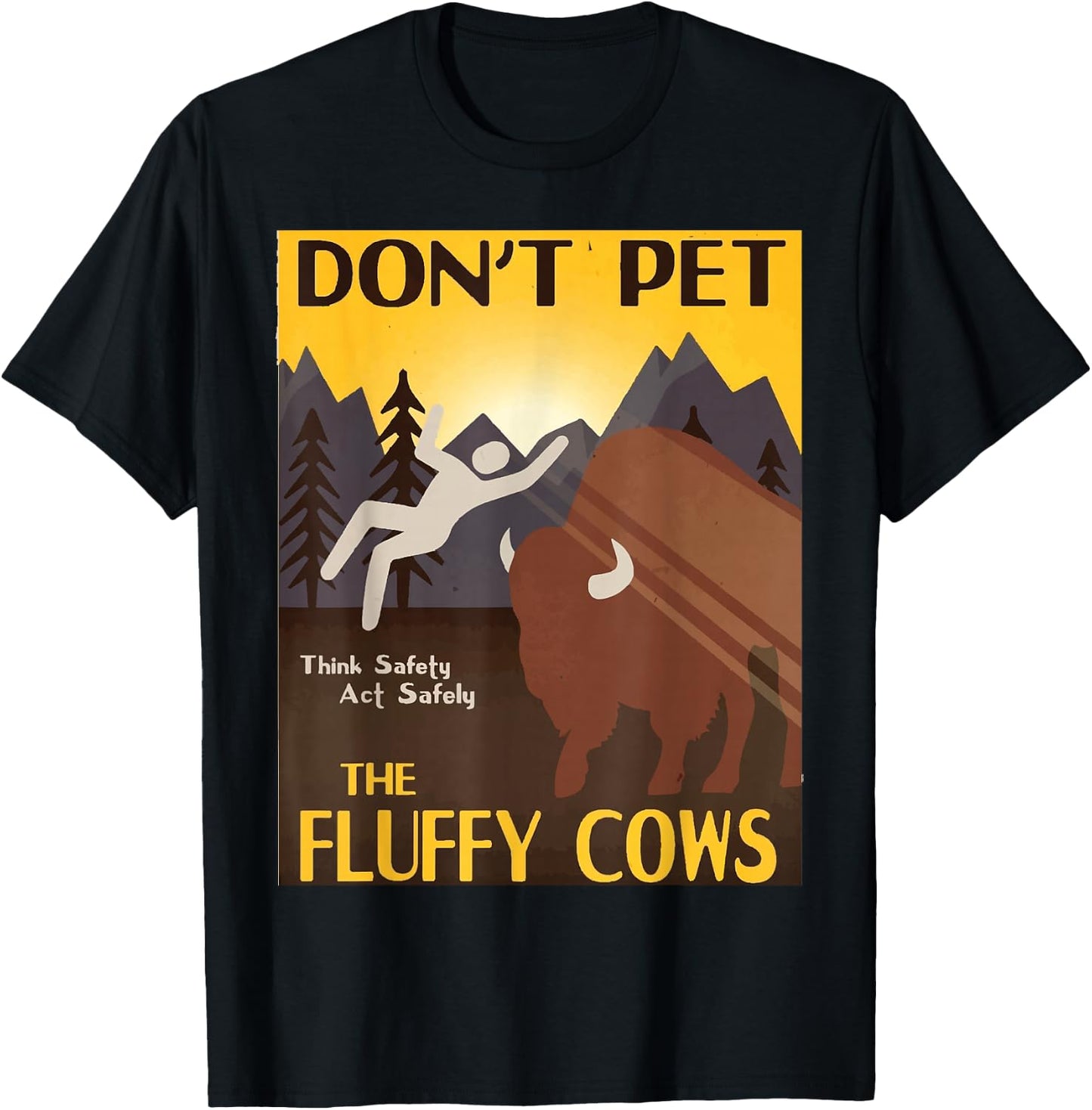 Dont Pet The Fluffy Cows Yellowstone National Park Bison T-Shirt - T-Shirt | Black