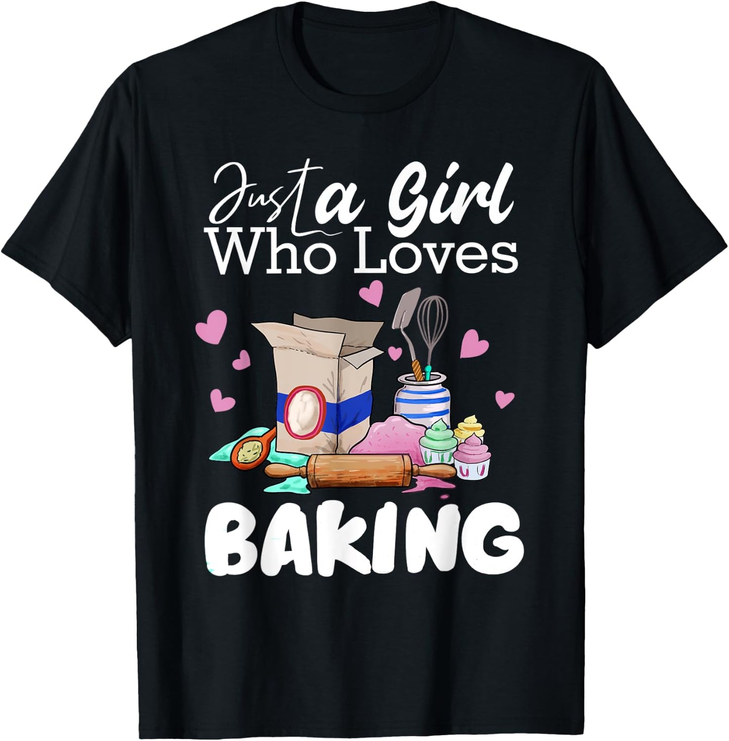 Just A Girl Who Loves Baking Funny Baker Bread Making Outfit T-Shirt - T-Shirt | Black