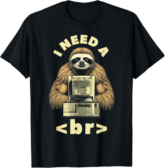 I Need A Break Computer Code Funny Programming Coder Sloth T-Shirt - T-Shirt | Black