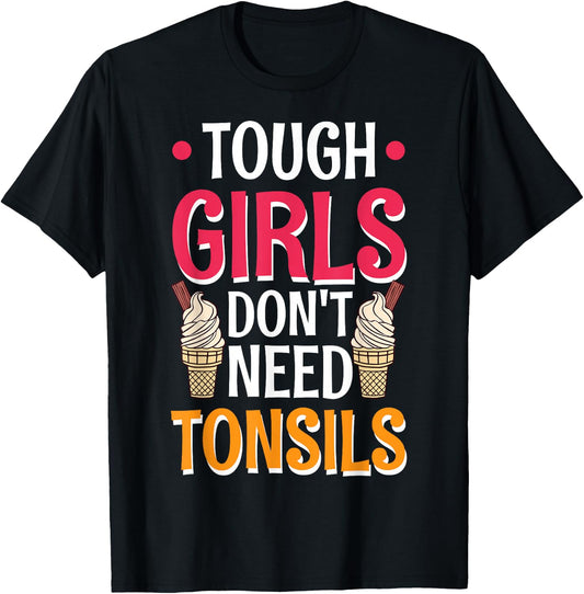 Tough Girls Don't Need Tonsils T-Shirt - T-Shirt | Black