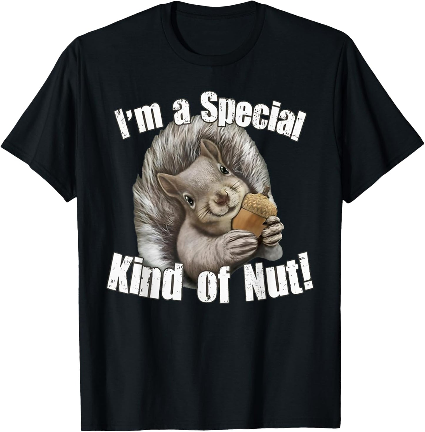 I'm a Special Kind of Nut Funny Squirrel Rodent Animal Lover T-Shirt - T-Shirt | Black