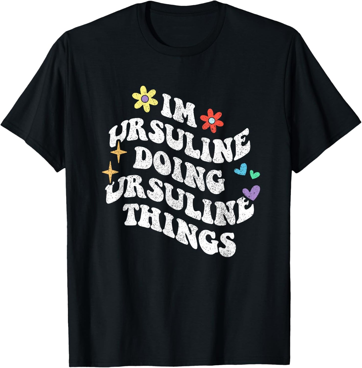 Retro Groovy Im Ursuline Doing Ursuline Things Funny T-Shirt - T-Shirt | Black