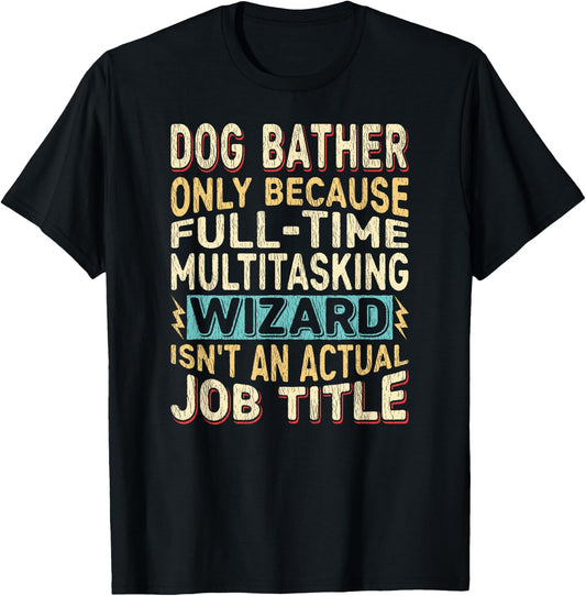 Wizard Job Title Quote - Funny Dog Bather Women T-Shirt - T-Shirt | Black