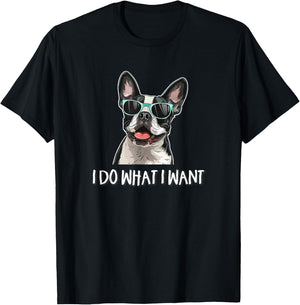 Funny Do What I Want Sunglasses Boston Terrier Dog Lover T-Shirt - T-Shirt | Black