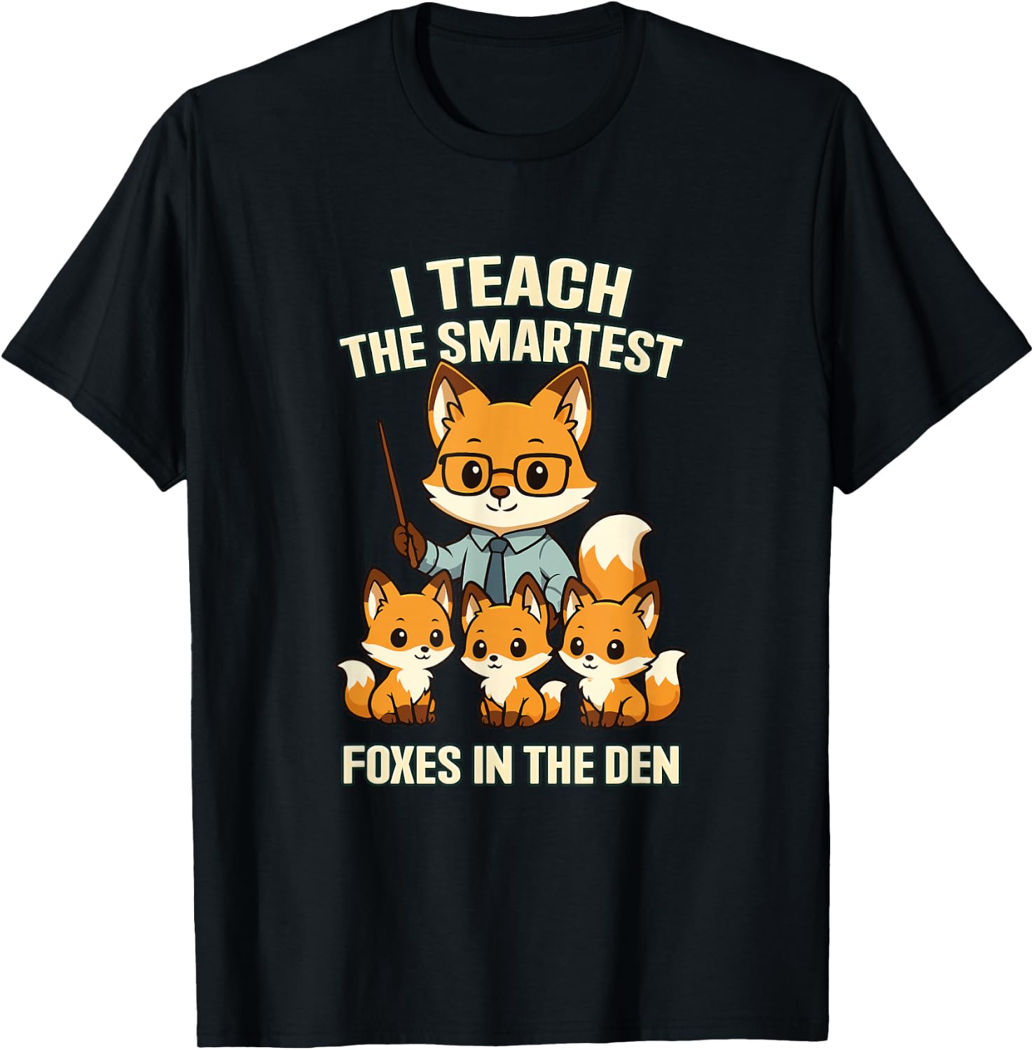 I Teach The Smartest Foxes Funny Teachers Day T-Shirt - T-Shirt | Black