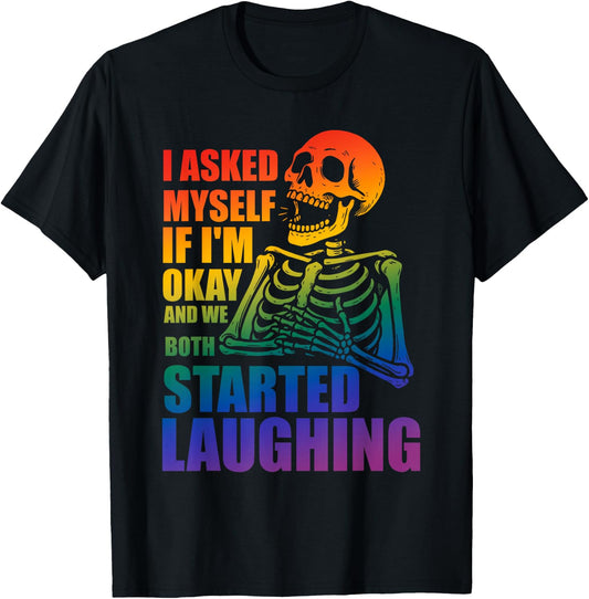 I Asked Myself If I'm Okay, We Both Started Laughing T-Shirt - T-Shirt | Black