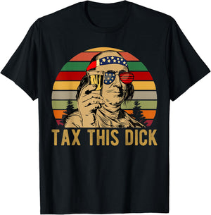 4th of july Benjamin Franklin Tax This Dick vintage T-Shirt - T-Shirt | Black
