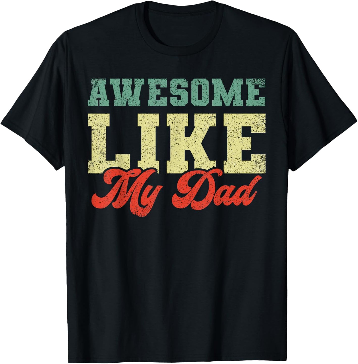 Awesome Like My Dad T-Shirt - T-Shirt | Black