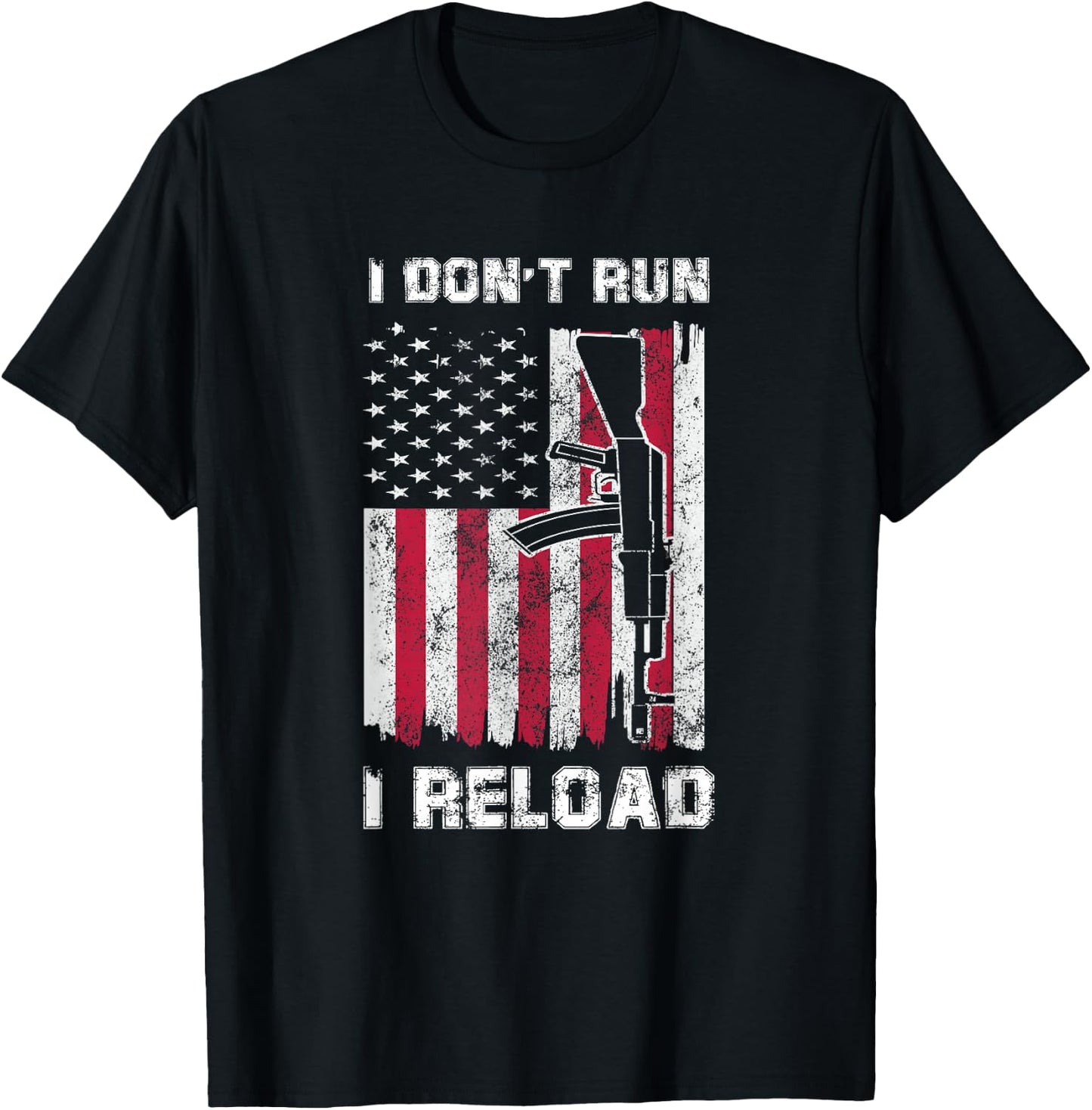 I Don't Run I Reload Gun American Flag Patriots T-Shirt - T-Shirt | Black
