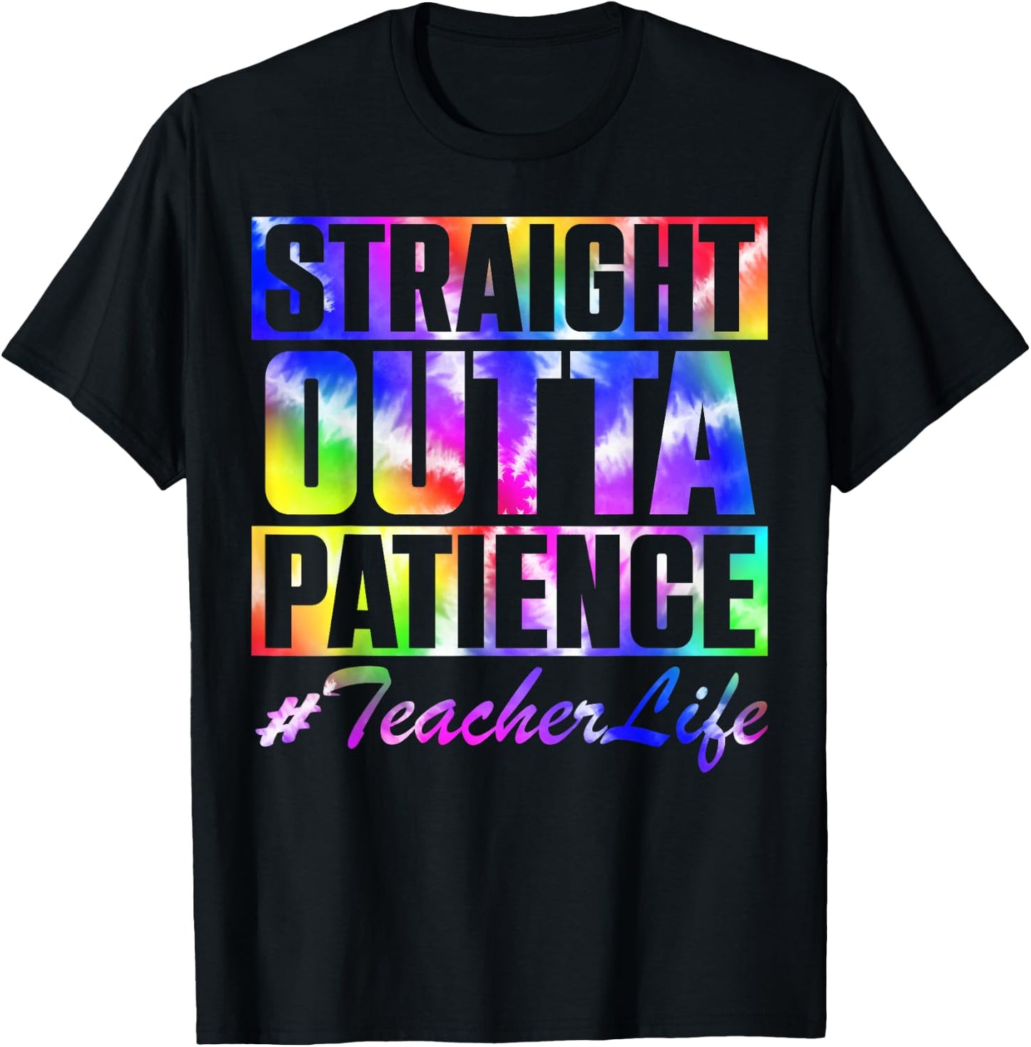 Straight Outta Patience Teacher Life TieDye Back To School Men Women Kids T-Shirt - T-Shirt | Black
