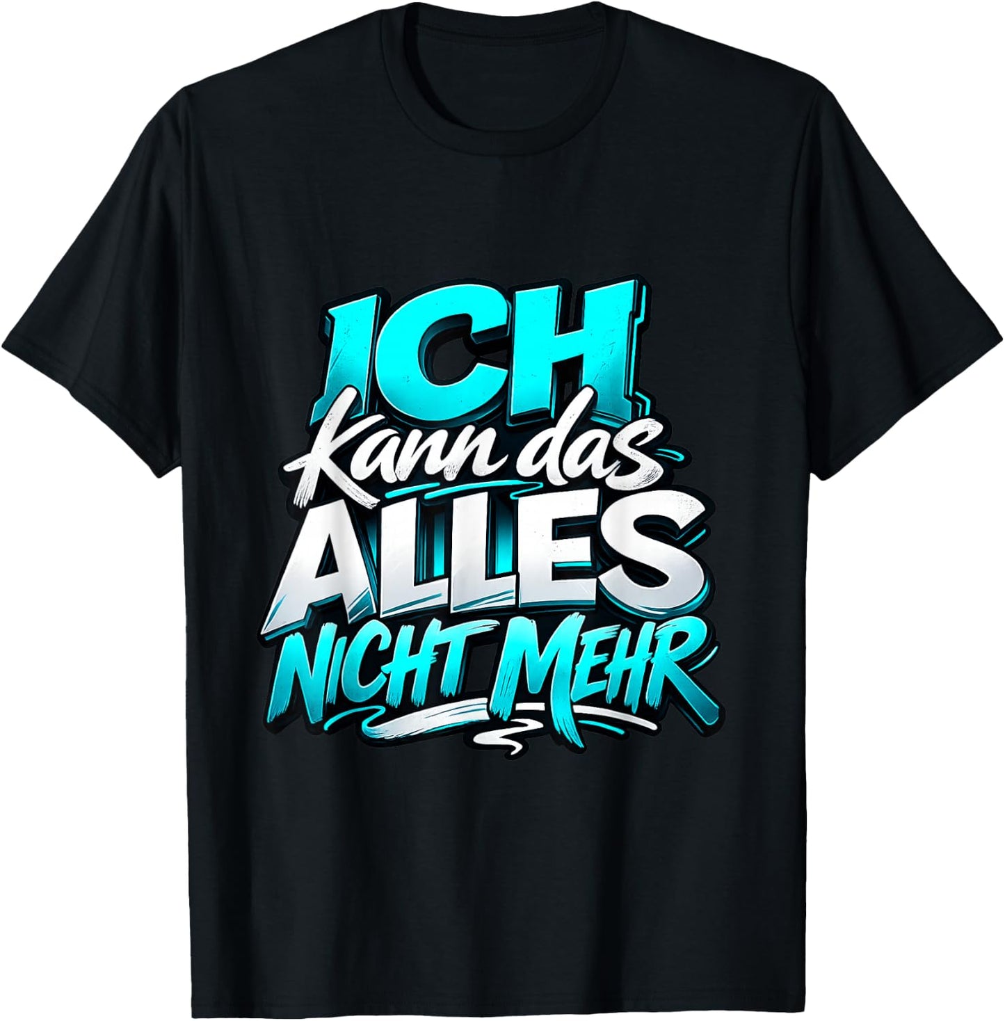 Ich kann das Alles Nicht mehr | Lustiger Sarkasmus Spruch T-Shirt - T-Shirt | Black