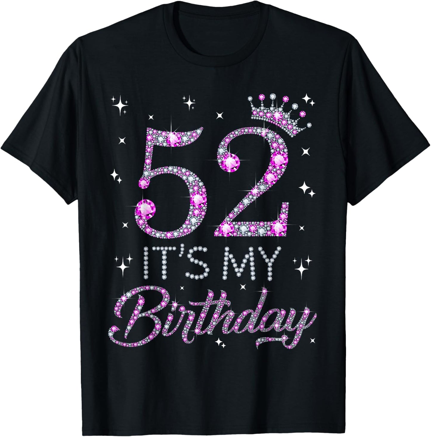 52 It's My Birthday Pink Crown 52nd Birthday Gifts T-Shirt - T-Shirt | Black