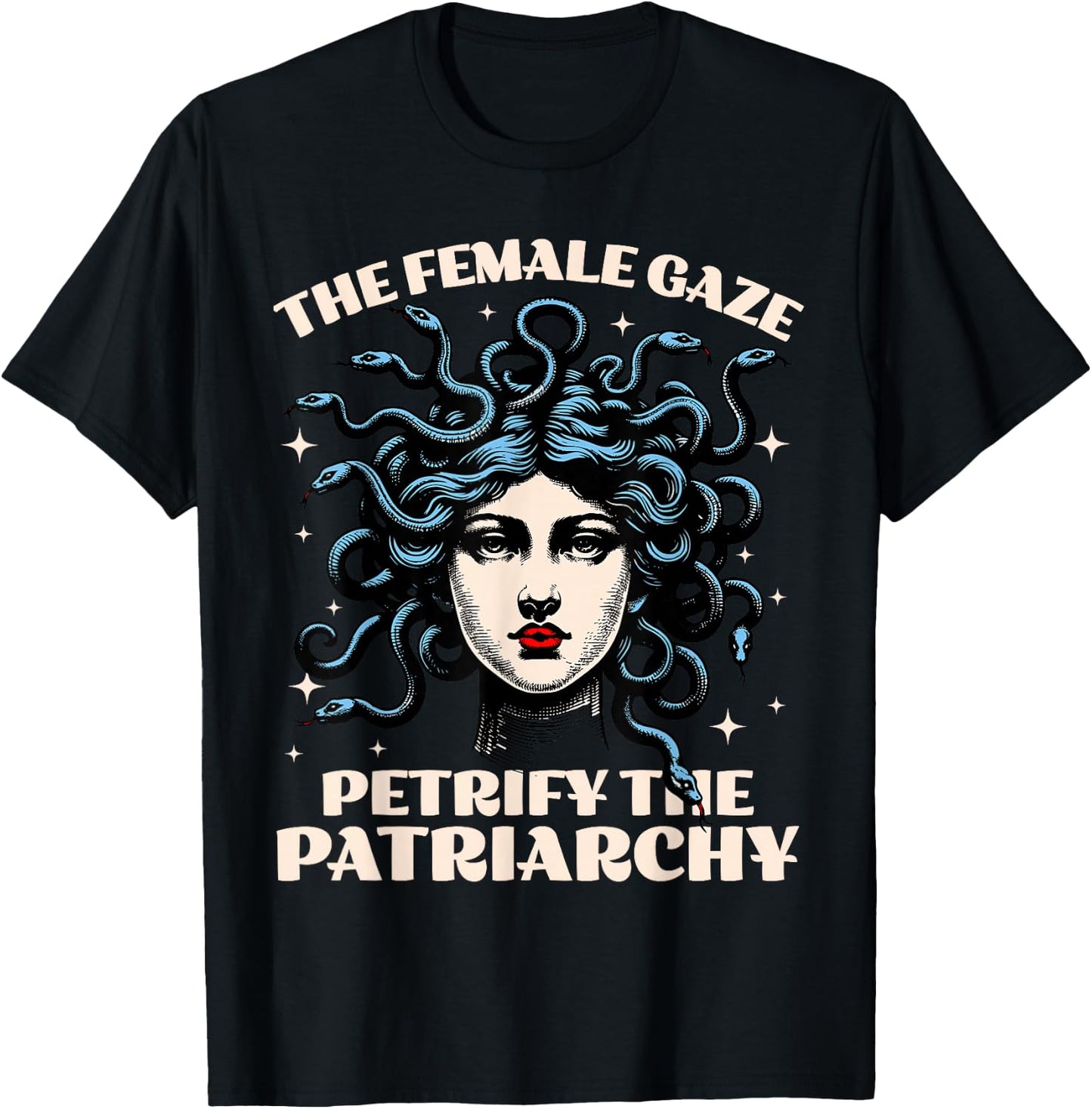 The Female Gaze Medusa Petrify The Patriarchy Funny Feminist T-Shirt - T-Shirt | Black