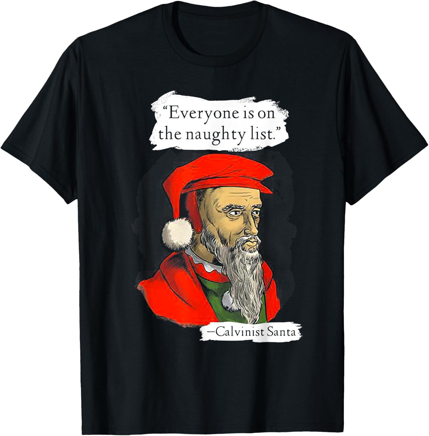 Everyone Is On The Naughty List Calvinist Santa T-Shirt - T-Shirt | Black