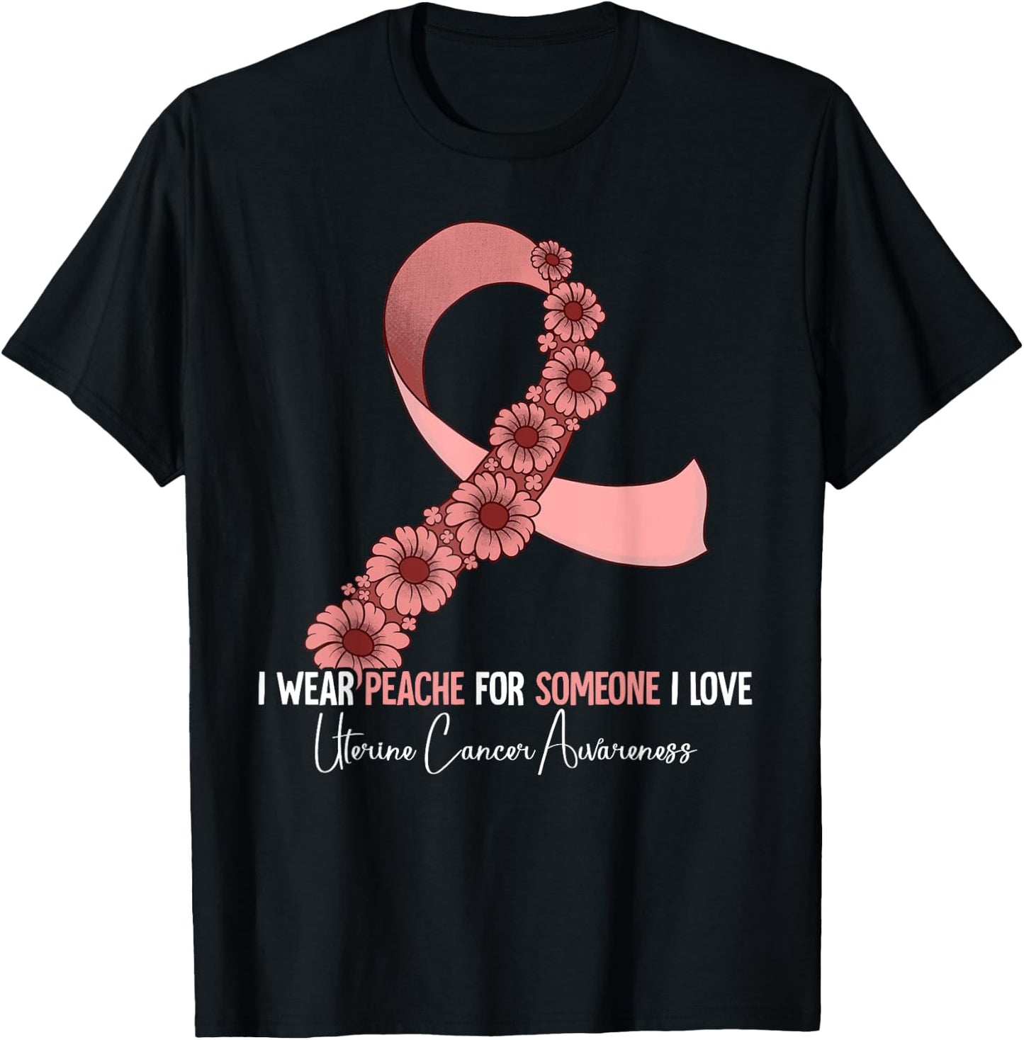 I Wear Peach For Uterine Cancer Awareness T-Shirt - T-Shirt | Black