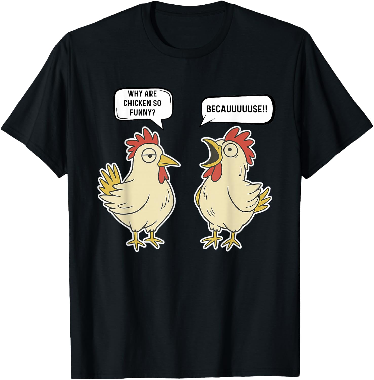 Why Are Chicken So Funny Becauuuuse Funny Chicken Joke T-Shirt - T-Shirt | Black