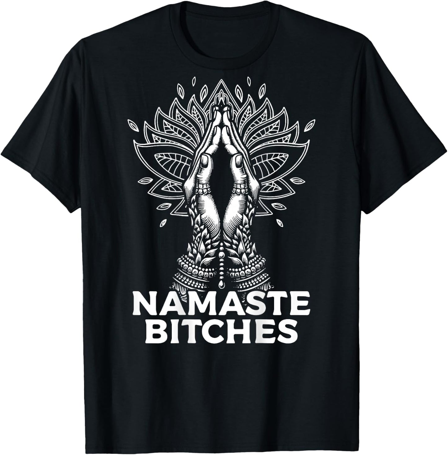 Namaste Bitches - Betende Hände mit Mandala T-Shirt - T-Shirt | Black