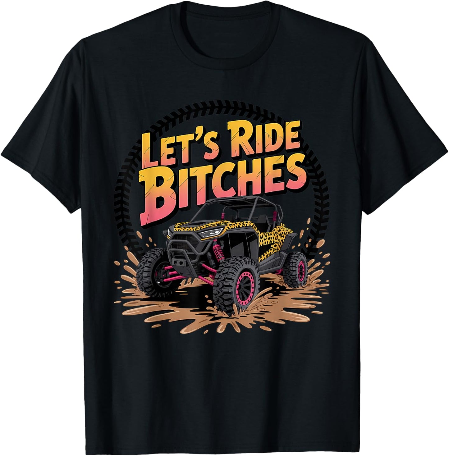 Let's Ride Bitches UTV SXS Four Wheeler UTV Offroad Mudding T-Shirt - T-Shirt | Black