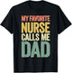 My Favorite Nurse Calls Me Dad Shirt Men Daddy Fathers Day T-Shirt - T-Shirt | Black