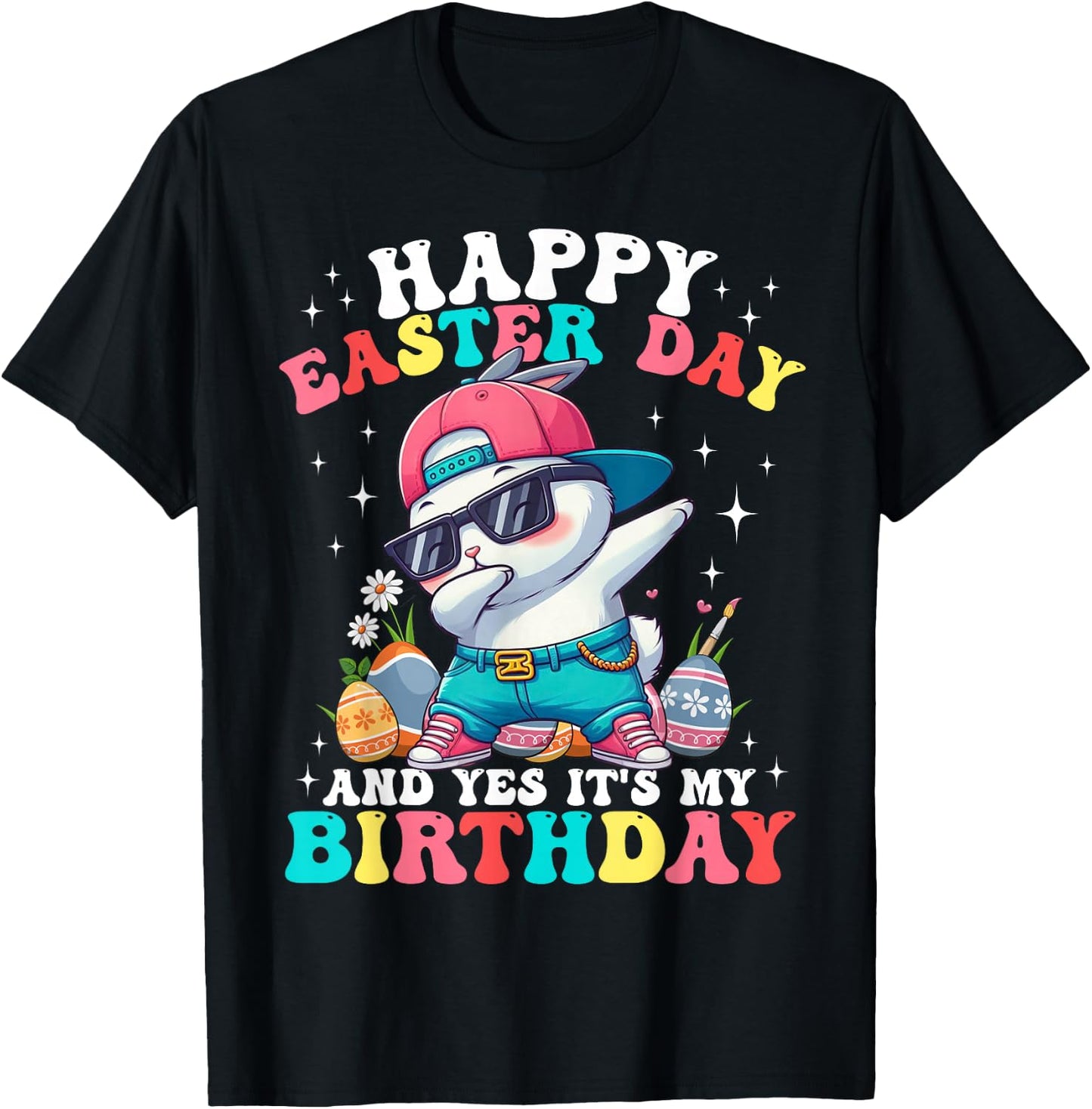 Happy Easter Day And Yes It's My Birthday Bunny Egg Hunt T-Shirt - T-Shirt | Black