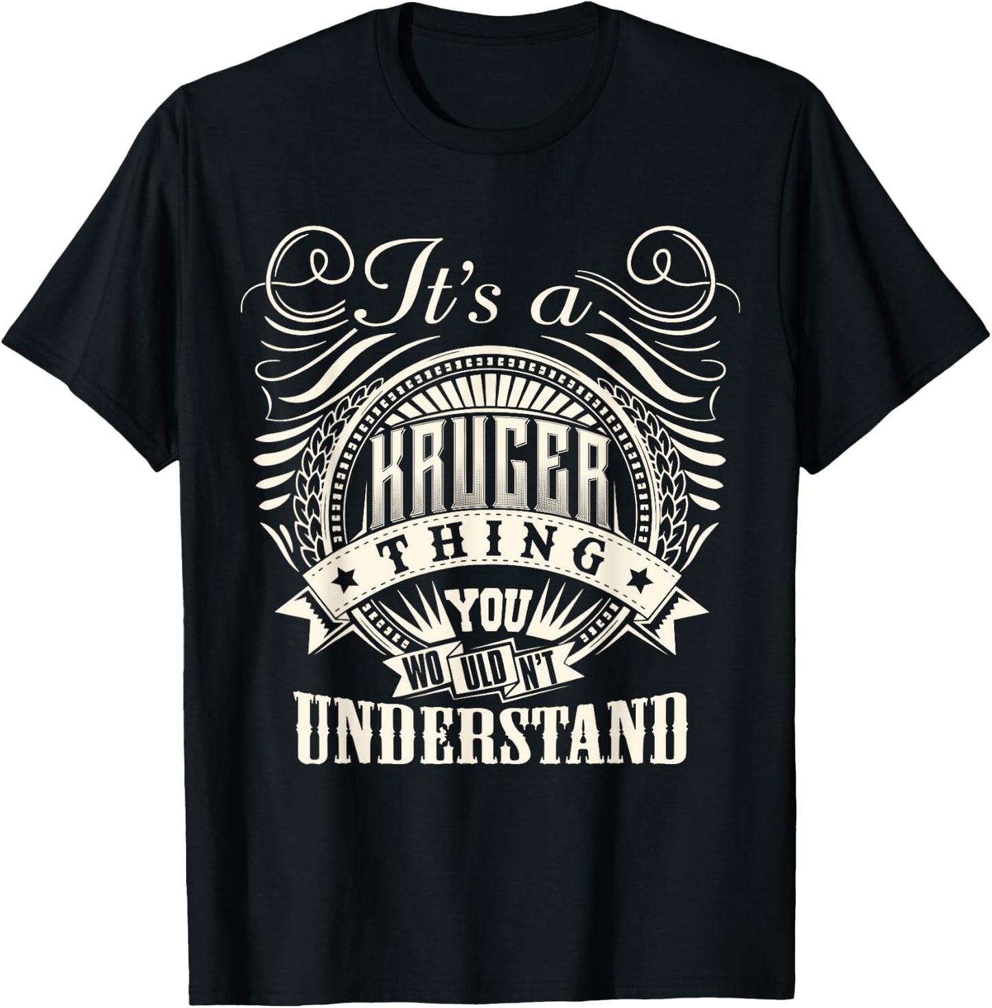 It's A KRUGER Thing You Wouldn't Understand KRUGER Family T-Shirt - T-Shirt | Black